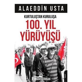 Kurtuluştan Kuruluşa 100. Yıl Yürüyüşü - Alaeddin Usta