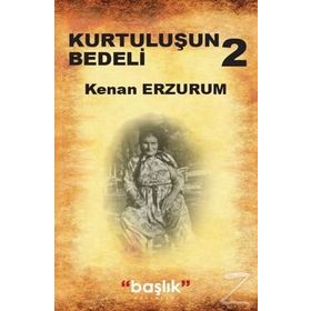 Kurtuluşun Bedeli 2 - Kenan Erzurum