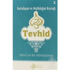 Kurtuluşun ve Mutluluğun Kaynağı Tevhid - Abdullah B. Abdurrahman