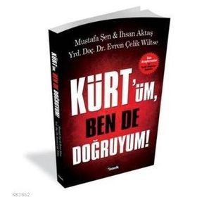 KÜRT'ÜM BEN DE DOĞRUYUM! - MUSTAFA ŞEN;İHSAN AKTAŞ;EVREN ÇELIK WILTSE
