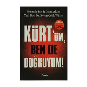 KÜRT'ÜM BEN DE DOĞRUYUM! - MUSTAFA ŞEN;İHSAN AKTAŞ;EVREN ÇELIK WILTSE