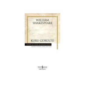 KURU GÜRÜLTÜ - WILLIAM SHAKESPEARE