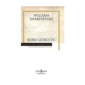 KURU GÜRÜLTÜ - WILLIAM SHAKESPEARE