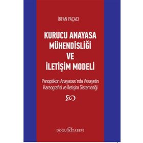 Kurucu Anayasa Mühendisliği ve İletişim Modeli - İrfan Paçacı