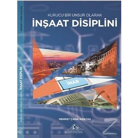 Kurucu Bir Unsur Olarak İnşaat Disiplini - Mehmet Çağrı Kızıltaş