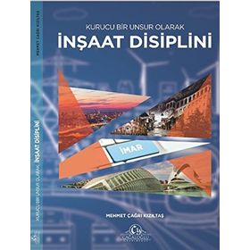Kurucu Bir Unsur Olarak İnşaat Disiplini - Mehmet Çağrı Kızıltaş