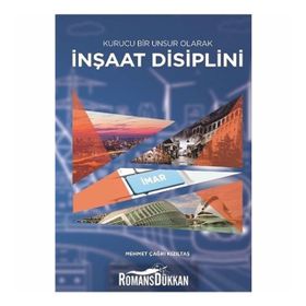 Kurucu Bir Unsur Olarak İnşaat Disiplini - Mehmet Çağrı Kızıltaş