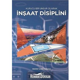 Kurucu Bir Unsur Olarak İnşaat Disiplini - Mehmet Çağrı Kızıltaş