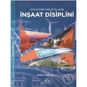 Kurucu Bir Unsur Olarak İnşaat Disiplini - Mehmet Çağrı Kızıltaş