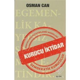 KURUCU İKTIDAR ANAYASANIN DEĞIŞTIRILMEZ MADDELERI DEMOKRATIK KURUCULUK - OSMAN CAN