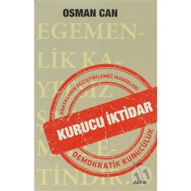 KURUCU İKTIDAR ANAYASANIN DEĞIŞTIRILMEZ MADDELERI DEMOKRATIK KURUCULUK - OSMAN CAN