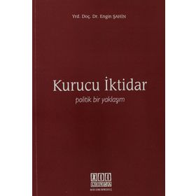 KURUCU İKTIDAR POLITIK BIR YAKLAŞIM - ENGIN ŞAHIN