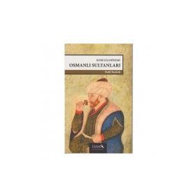 KURULUŞ DÖNEMİ OSMANLI SULTANLARI (1302-1481) - HALIL İNALCIK