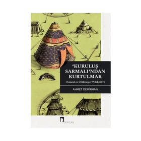 Kuruluş Sarmalı’ndan Kurtulmak - Ahmet Demirhan