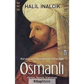 KURULUŞ VE İMPARATORLUK SÜRECİNDE OSMANLI - HALIL İNALCIK