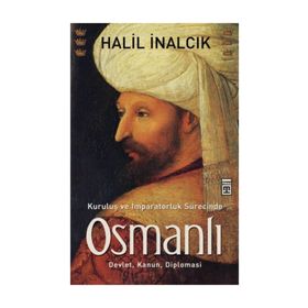 KURULUŞ VE İMPARATORLUK SÜRECİNDE OSMANLI - HALIL İNALCIK