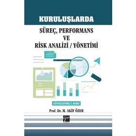 Kuruluşlarda Süreç, Performans ve Risk Analizi - Yönetimi - Mehmet Akif Özer