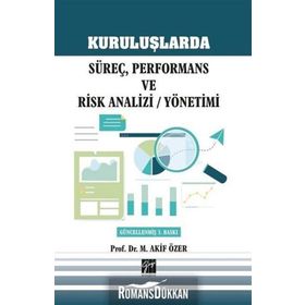 Kuruluşlarda Süreç, Performans ve Risk Analizi - Yönetimi - Mehmet Akif Özer