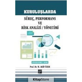 Kuruluşlarda Süreç, Performans ve Risk Analizi - Yönetimi - Mehmet Akif Özer
