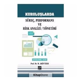 Kuruluşlarda Süreç, Performans ve Risk Analizi - Yönetimi - Mehmet Akif Özer