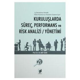 Kuruluşlarda Süreç, Performans ve Risk Analizi - Yönetimi - Mehmet Akif Özer