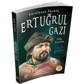 Kuruluşun Öncüsü Ertuğrul Gazi - Talip Arışahin