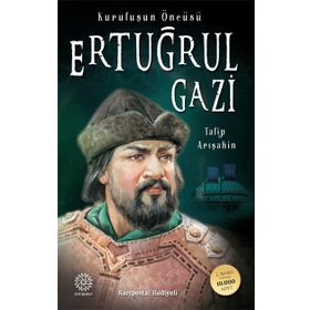 Kuruluşun Öncüsü Ertuğrul Gazi - Talip Arışahin