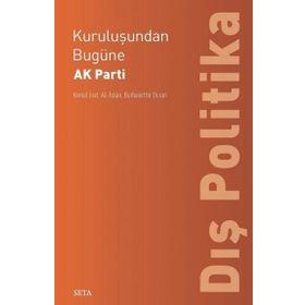 Kuruluşundan Bugüne Ak Parti-Dış Politika Seta Yayınları