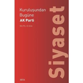 Kuruluşundan Bugüne Ak Parti-Siyaset Seta Yayınları