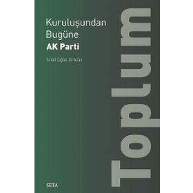 Kuruluşundan Bugüne Ak Parti-Toplum - İsmail Çağlar