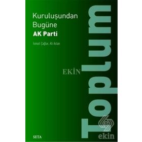 Kuruluşundan Bugüne Ak Parti-Toplum - İsmail Çağlar