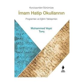 Kuruluşundan Günümüze İmam Hatip Okullarının Programları ve Eğitim Yaklaşımları Muhammed Veysi Tunç