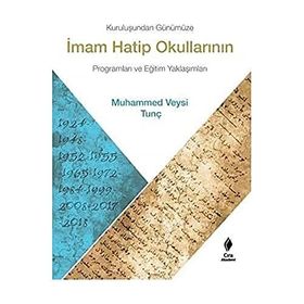 Kuruluşundan Günümüze İmam Hatip Okullarının Programları ve Eğitim Yaklaşımları Muhammed Veysi Tunç