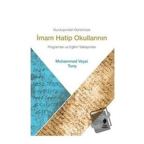 Kuruluşundan Günümüze İmam Hatip Okullarının Programları ve Eğitim Yaklaşımları Muhammed Veysi Tunç