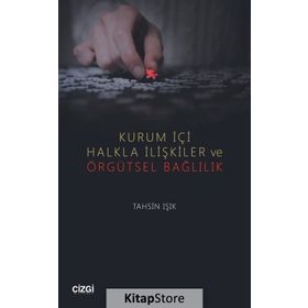 Kurum İçi Halkla İlişkiler ve Örgütsel Bağlılık - Tahsin Işık