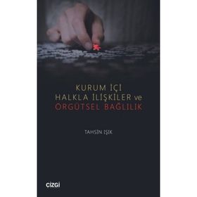 Kurum İçi Halkla İlişkiler ve Örgütsel Bağlılık - Tahsin Işık