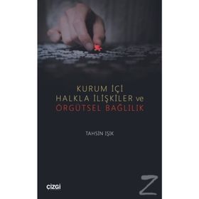 Kurum İçi Halkla İlişkiler ve Örgütsel Bağlılık - Tahsin Işık