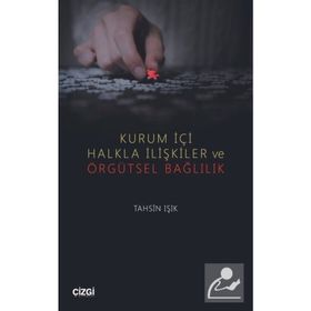 Kurum İçi Halkla İlişkiler ve Örgütsel Bağlılık - Tahsin Işık