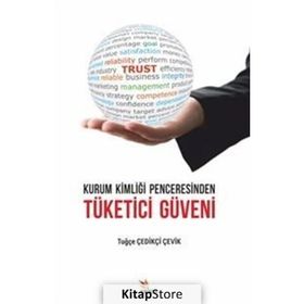 Kurum Kimliği Penceresinden Tüketici Güveni - Tuğçe Çedikçi Çevik