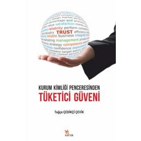 Kurum Kimliği Penceresinden Tüketici Güveni - Tuğçe Çedikçi Çevik