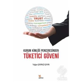 Kurum Kimliği Penceresinden Tüketici Güveni - Tuğçe Çedikçi Çevik