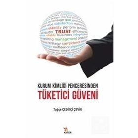 Kurum Kimliği Penceresinden Tüketici Güveni - Tuğçe Çedikçi Çevik