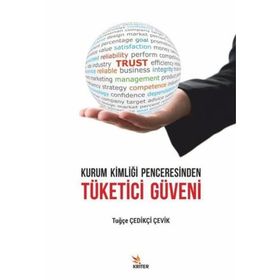 Kurum Kimliği Penceresinden Tüketici Güveni - Tuğçe Çedikçi Çevik