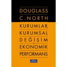 KURUMLAR, KURUMSAL DEĞİŞİM VE EKONOMIK PERFORMANS - DOUGLASS C. NORTH