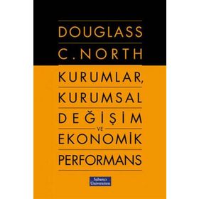 KURUMLAR, KURUMSAL DEĞİŞİM VE EKONOMIK PERFORMANS - DOUGLASS C. NORTH
