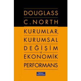 KURUMLAR, KURUMSAL DEĞİŞİM VE EKONOMIK PERFORMANS - DOUGLASS C. NORTH
