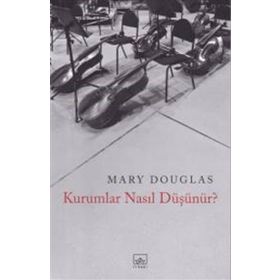 Kurumlar Nasıl Düşünür? - Mary Douglas