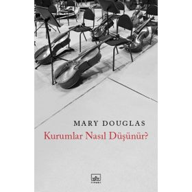 Kurumlar Nasıl Düşünür? - Mary Douglas