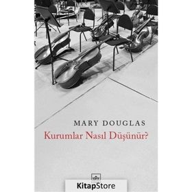 Kurumlar Nasıl Düşünür? - Mary Douglas