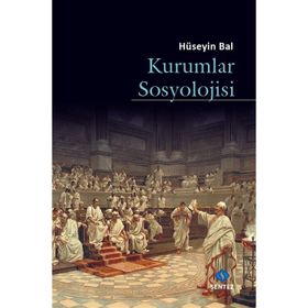 Kurumlar Sosyolojisi - Hüseyin Bal